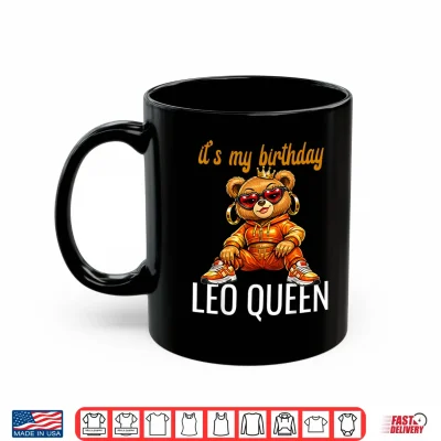 Mug Leo Birthday Queen Hip Hop Teddy Bear Zodiac Sign Shirt