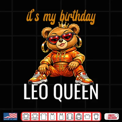 Design Leo Birthday Queen Hip Hop Teddy Bear Zodiac Sign Shirt