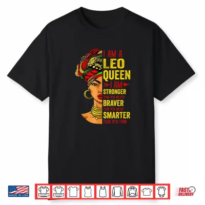 Leo Queen I Am Stronger Birthday For Leo Zodiac Shirt