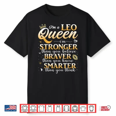 Leo Queen I’M Stronger July August Birthday Leo Zodiac Sign Shirt