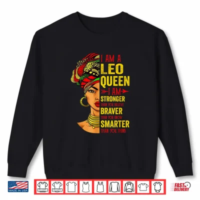 Leo Queen I Am Stronger Birthday For Leo Zodiac Shirt 2 Sweatshirt Leo Queen I Am Stronger Birthday For Leo Zodiac Shirt