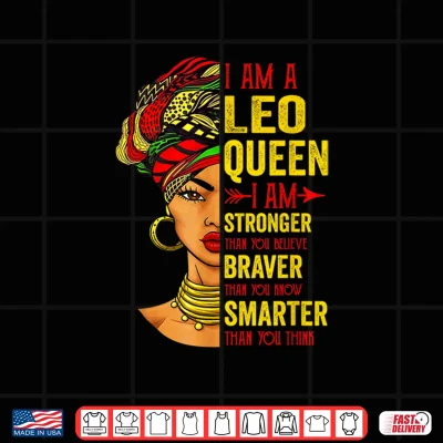 Leo Queen I Am Stronger Birthday For Leo Zodiac Shirt 4 Design Leo Queen I Am Stronger Birthday For Leo Zodiac Shirt
