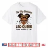 Leo Queen Messy Bun Zodiac It’S My Birthday Woman Girl Shirt