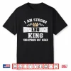 Zodiac Sign Funny I Am Strong Leo King Graphic Shirt