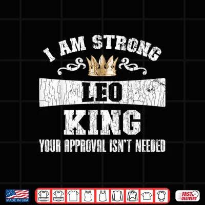Design Zodiac Sign Funny I Am Strong Leo King Graphic Shirt