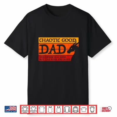 Chaotic Good Dad The House Is A Mess Funny Gamer Shirt