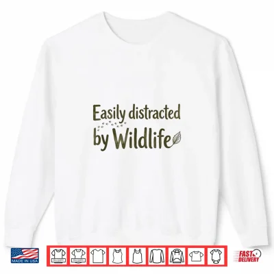 Easily Distracted By Wildlife Outdoor Nature Lover Shirt 2 Sweatshirt Easily Distracted By Wildlife Outdoor Nature Lover Shirt 1