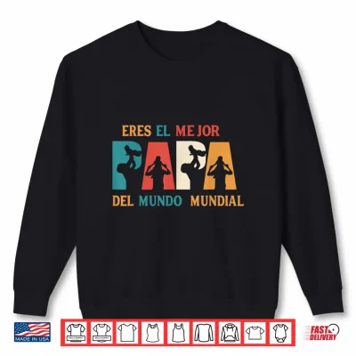 Sweatshirt Eres El Mejor Papa Del Mundo Mundial Original Shirt 1
