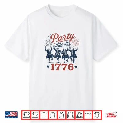 Founding Fathers Squad Party Like It Is 1776 4Th Of July Shirt