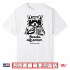 Funny Raccoon Snacks Make Me Nicer Feral Shirt