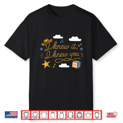 I Knew It I Knew You Funny Western Cowgirl Retro Shirt