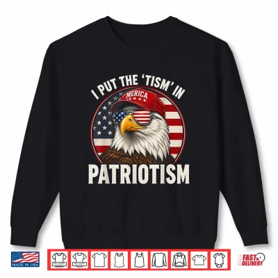 Sweatshirt I Put The Tism in Patriotism Athletic Eagle Shirt