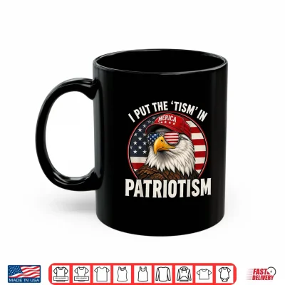 Mug I Put The Tism in Patriotism Athletic Eagle Shirt