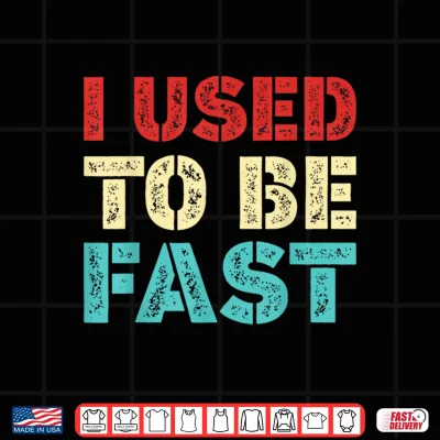 Design I Used to Be Fast Funny Running Runner Workout Lovers Shirt 1