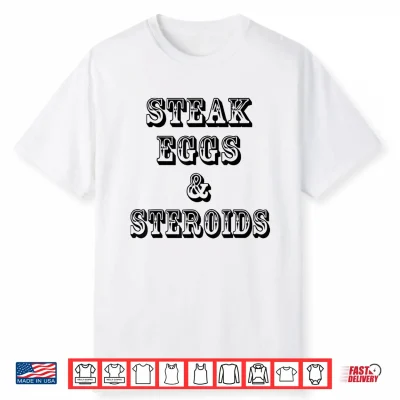 Steak Eggs And Steroids Shirt