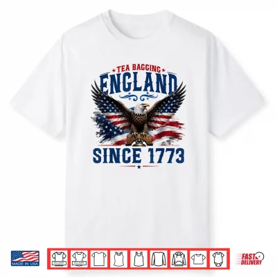 Tea Bagging England Since 1773 Patriotic Eagle 4Th Of July Shirt