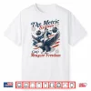 The Metric System Can’T Measure Freedom Funny 4Th Of July Shirt