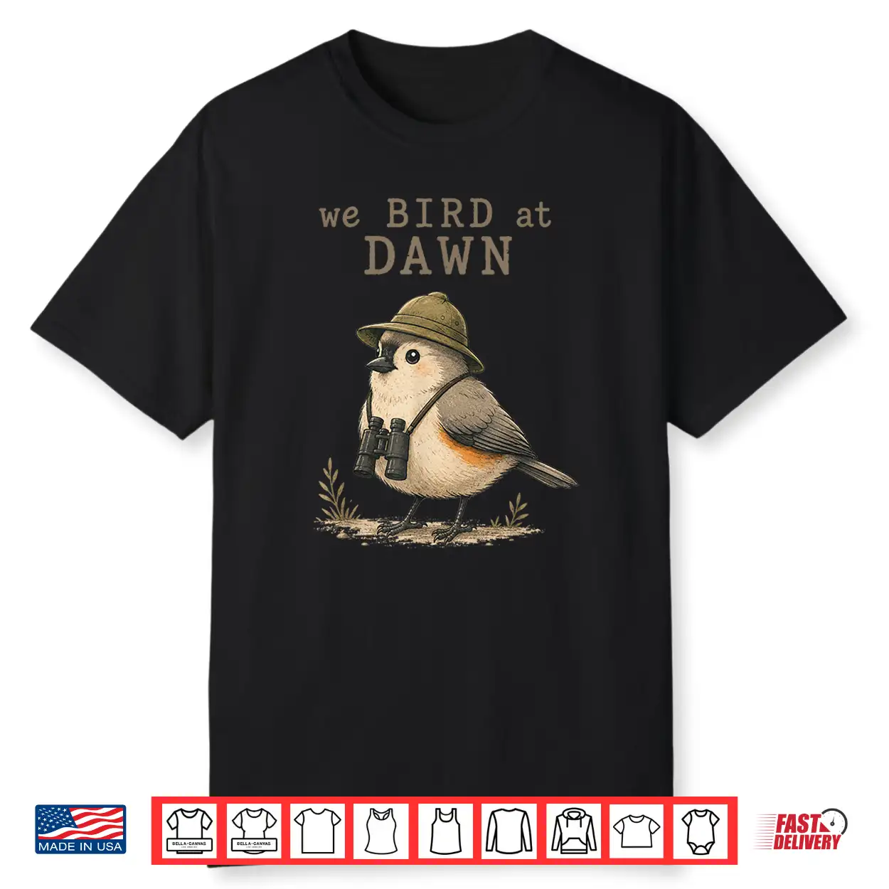 We Bird At Dawn Funny Birdwatching Birdwatcher Club Humor Shirt We Bird At Dawn Funny Birdwatching Birdwatcher Club Humor Shirt