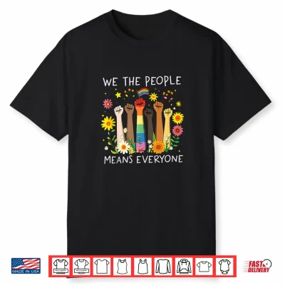 We The People Means Everyone Rainbow Lgbt Gay Lesbian Pride Shirt