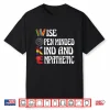 Woke Wise Open Minded Kind Empathetic Shirt