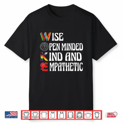 Woke Wise Open Minded Kind Empathetic Shirt