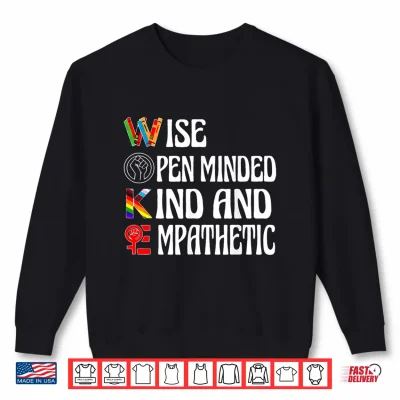 Woke Wise Open Minded Kind Empathetic Shirt 2 Sweatshirt Woke Wise Open Minded Kind Empathetic Shirt 1