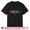 0 Feet Away Funny Gay Cruising Men Gay Lgbtq Pride Shirt
