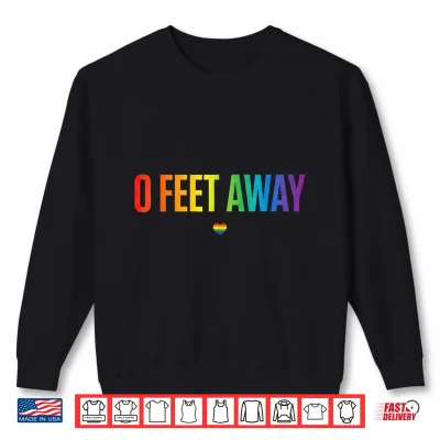 Sweatshirt 0 Feet Away Funny Gay Cruising Men Gay LGBTQ Pride Shirt
