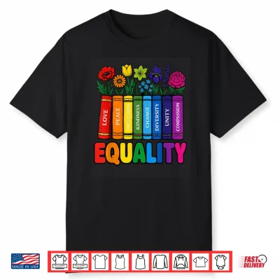 Equality Rainbow Books And Flowers Love Peace Lgbtq Pride Shirt