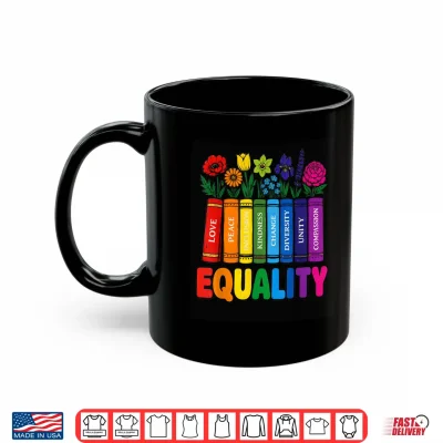 Mug Equality Rainbow Books and Flowers Love Peace LGBTQ Pride Shirt