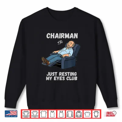 Sweatshirt Funny Dad Chairman of the Just Resting My Eyes Club Shirt