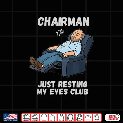 Design Funny Dad Chairman of the Just Resting My Eyes Club Shirt