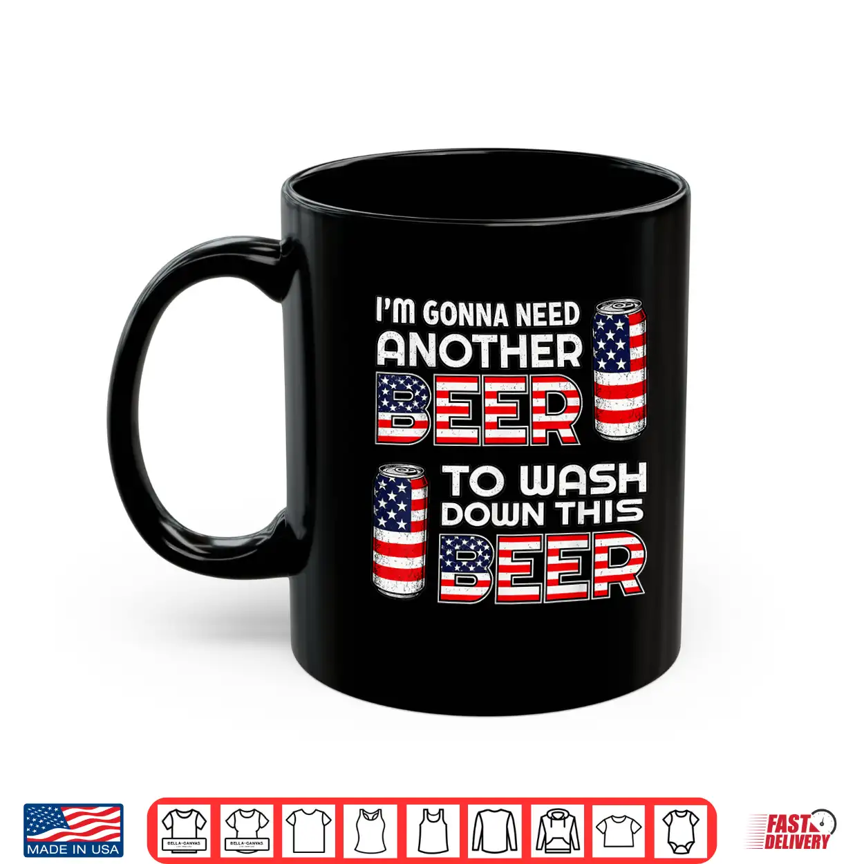 I’M Gonna Need Another Beer To Wash Down This Beer 4Th July Shirt I’M Gonna Need Another Beer To Wash Down This Beer 4Th July Shirt