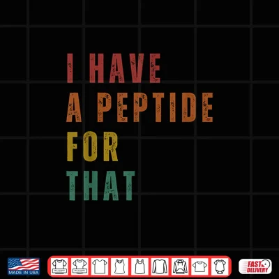 Design I Have A Peptide for that Shirt
