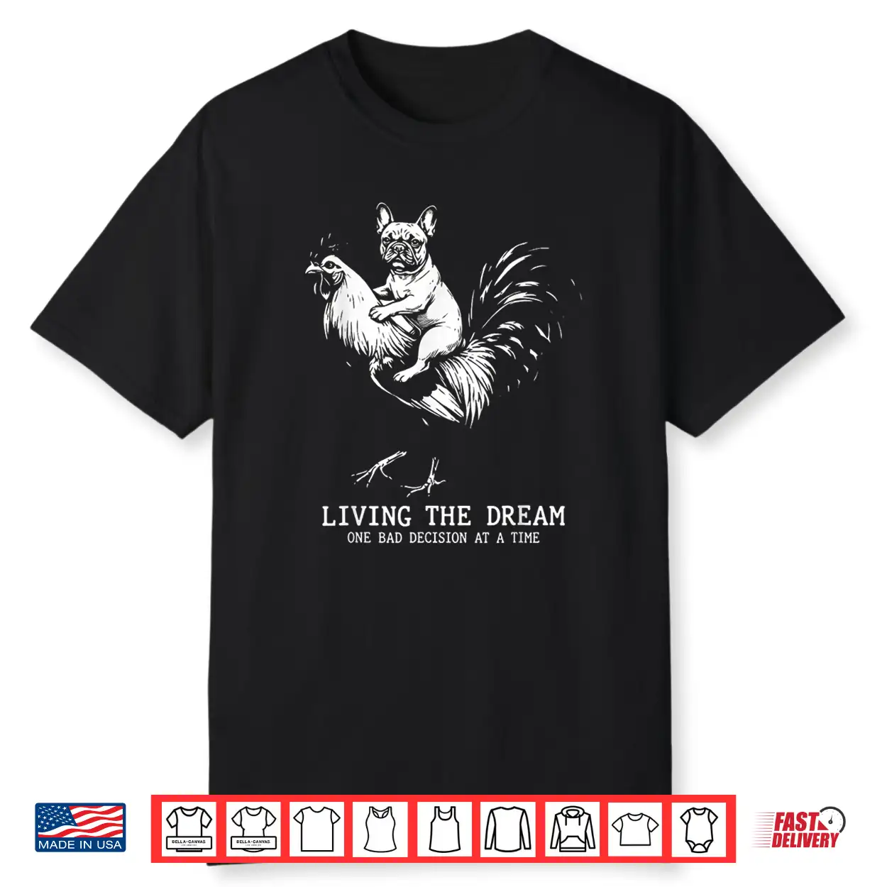 Living The Dream One Bad Decision Frenchie Rooster Graphic Shirt Living The Dream One Bad Decision Frenchie Rooster Graphic Shirt