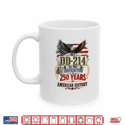 My Dd 214 Is My Contribution Us Veteran 250 Years 250Th Shirt 3 Mug My DD 214 is My Contribution US Veteran 250 Years 250th Shirt