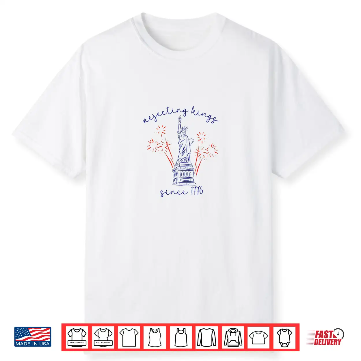 Rejecting Kings Since 1776 4Th Of July Liberty Statue Shirt Rejecting Kings Since 1776 4Th Of July Liberty Statue Shirt