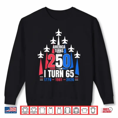 Sweatshirt America Turns 250 I Turn 65 1961 65th Birthday 4th July 2026 Shirt