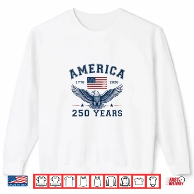 Sweatshirt America USA 250th Anniversary Eagle 250 Years Shirt
