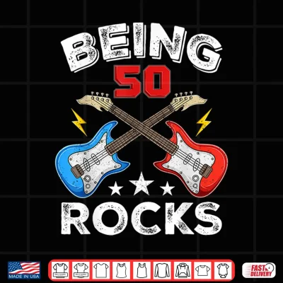 Being 50 Rocks Guitar Funny 50Th Birthday Shirt 4 Design Being 50 Rocks Guitar Funny 50th Birthday Shirt