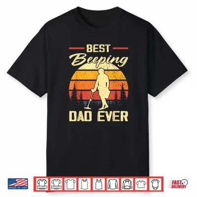 Best Beeping Dad Ever Metal Detecting Dad Humor Shirt