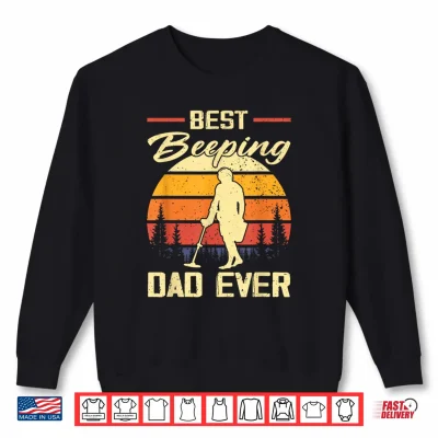 Best Beeping Dad Ever Metal Detecting Dad Humor Shirt 2 Sweatshirt Best Beeping Dad Ever Metal Detecting Dad Humor Shirt