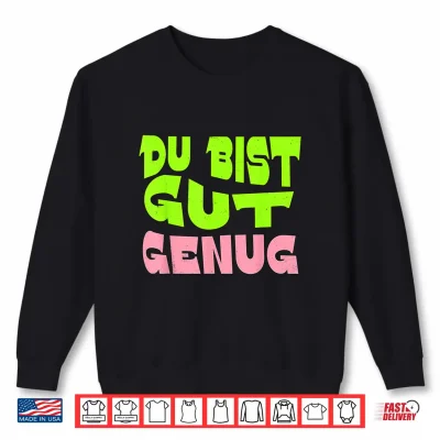 Sweatshirt Du Bist Gut Genug German Meme Quote Shirt
