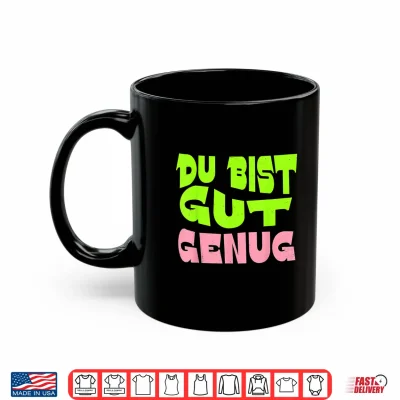 Mug Du Bist Gut Genug German Meme Quote Shirt