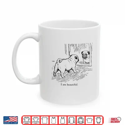 Mug I Am Beautiful Funny Pug Mirror Reflection Dog Art Shirt