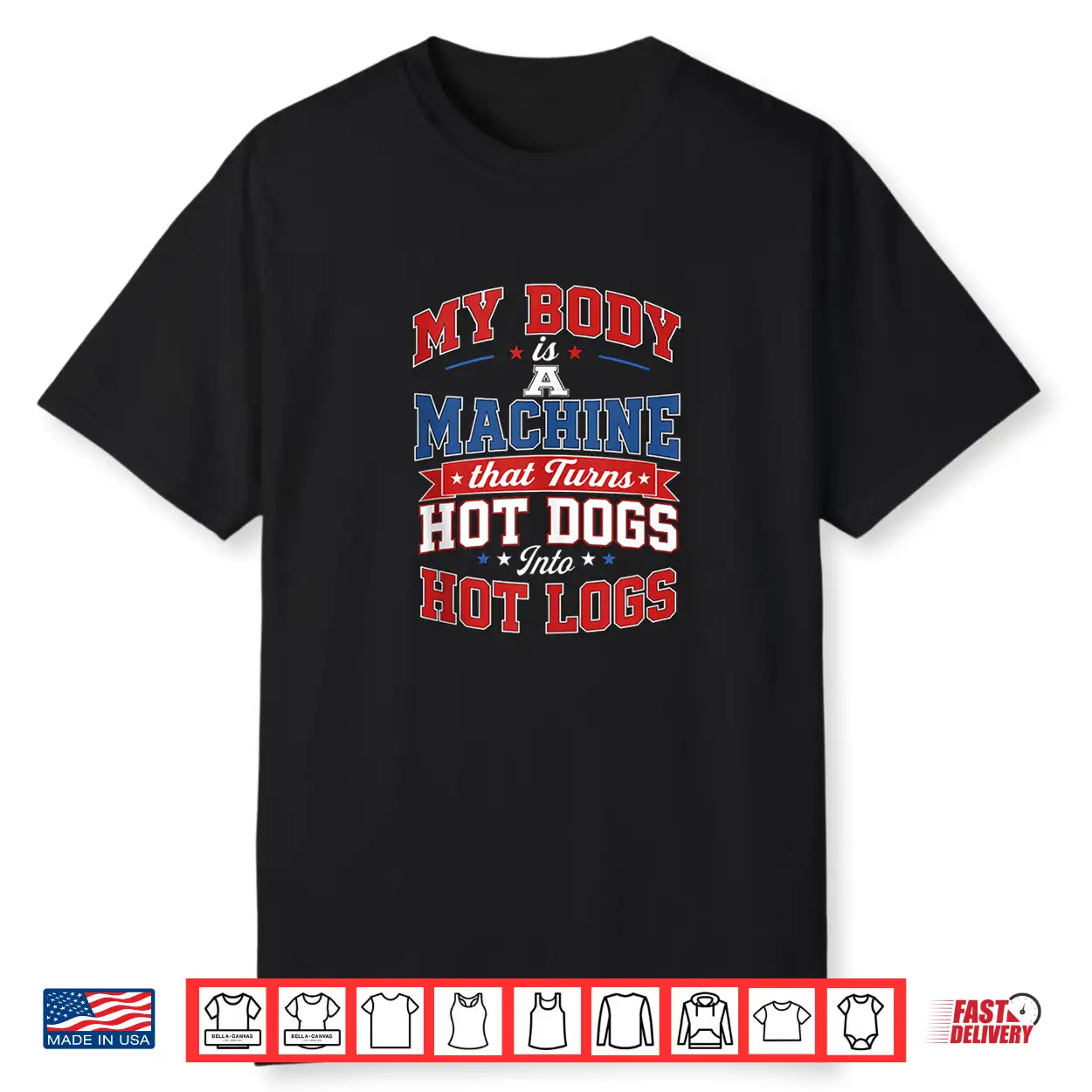 My Body Is A Machine That Turns Hot Dogs Hot Logs Hilarious Shirt My Body Is A Machine That Turns Hot Dogs Hot Logs Hilarious Shirt