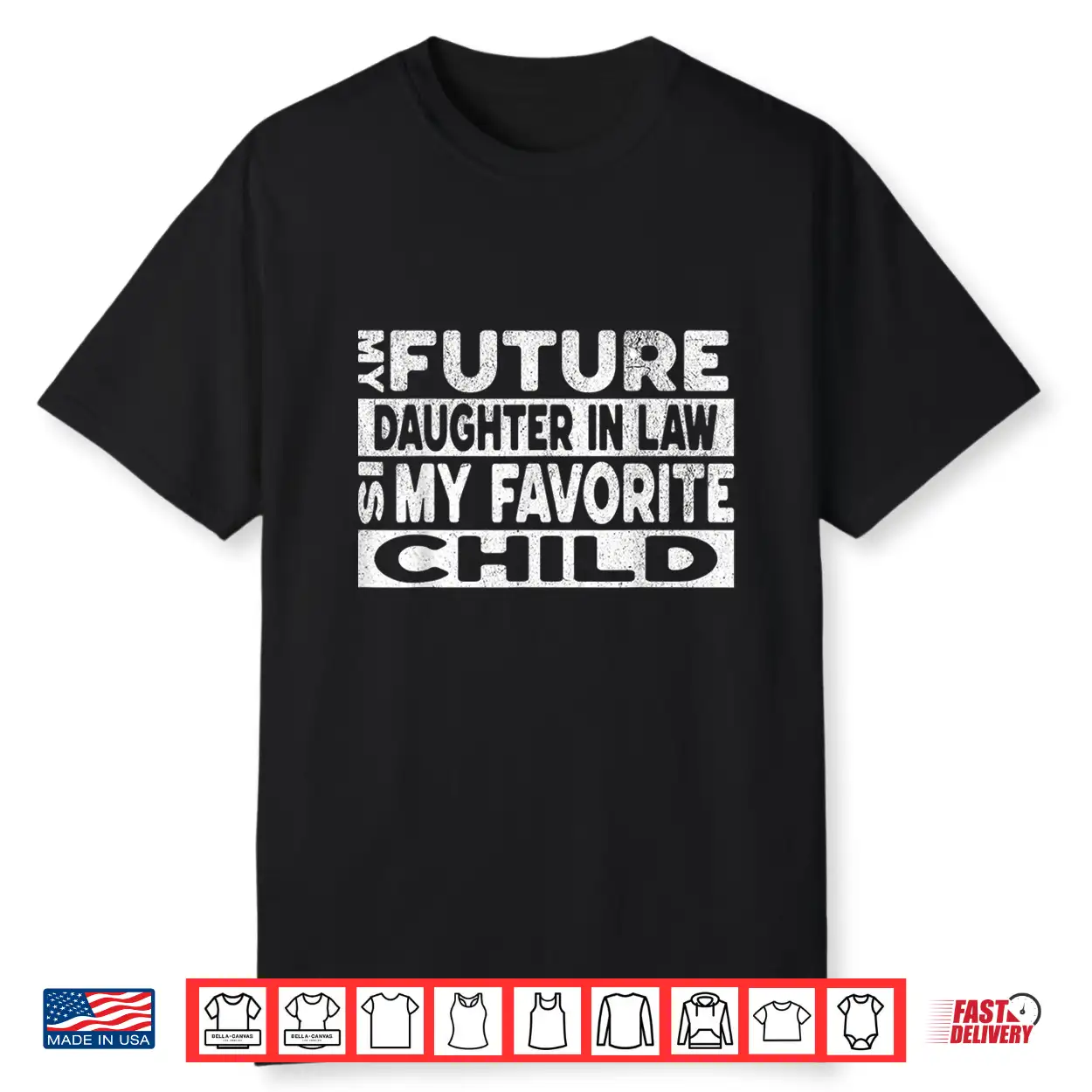My Future Daughter In Law Is My Favorite Child Shirt My Future Daughter In Law Is My Favorite Child Shirt