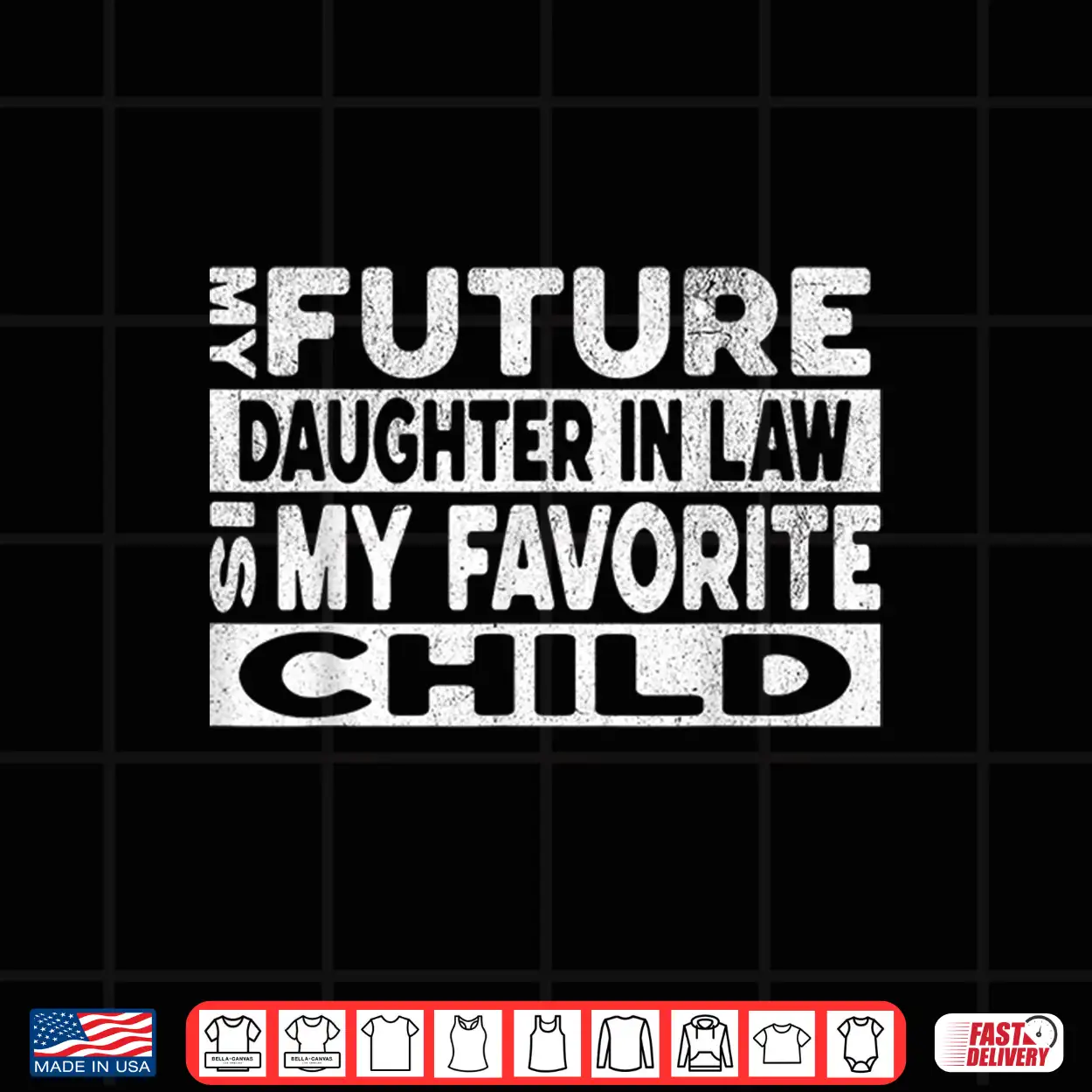 My Future Daughter In Law Is My Favorite Child Shirt My Future Daughter In Law Is My Favorite Child Shirt