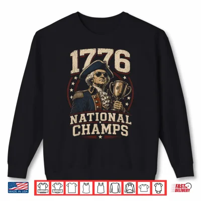 Sweatshirt 1776 National Champs George Washington Funny Patriotic Shirt