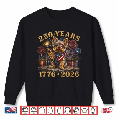 Sweatshirt 250 Years American 1776 2026 250th 4th July Yorkie Dog Shirt